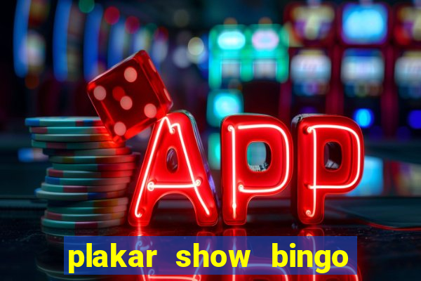 plakar show bingo ao vivo